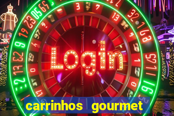 carrinhos gourmet para festas